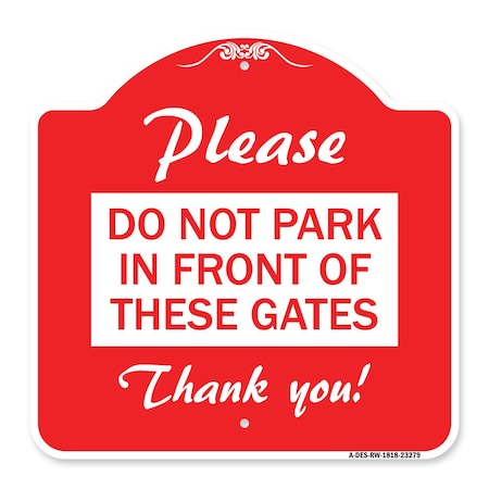 Signmission Please Do Not Park in Front of These Gates, Red & White Aluminum Sign, 18" x 18", RW-1818-23279 A-DES-RW-1818-23279